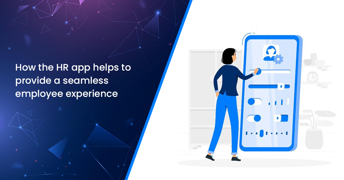 How the HR app helps to provide a seamless employee experience